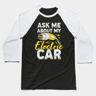 Ask Me About My Electric Car Baseball T-Shirt
